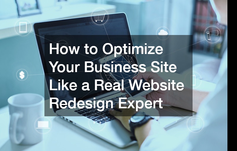 How to Optimize Your Business Site Like a Real Website Redesign Expert